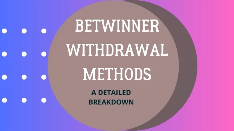 Betwinner Withdrawal Methods⁚ A Detailed Breakdown