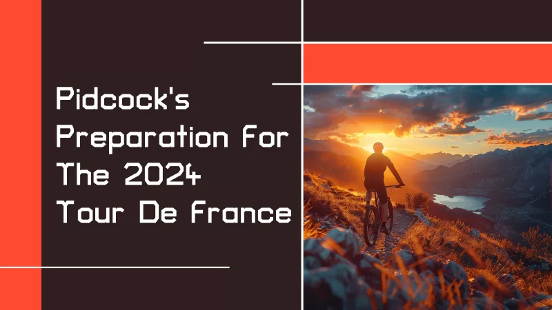 Pidcock's Preparation for the 2024 Tour de France