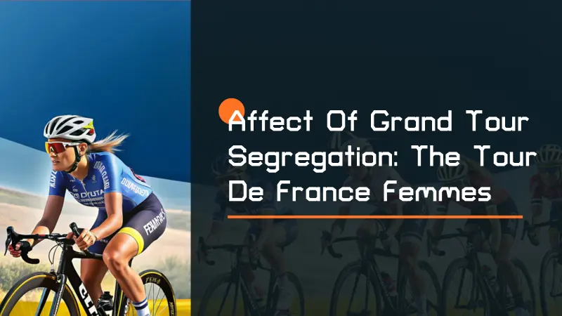 Affect of Grand Tour Segregation: the Tour de France Femmes